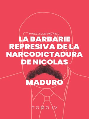 cover image of La Barbarie Represiva de la Narcodictadura de Nicolás Maduro